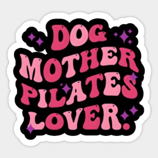 Dog Mother Pilates Mother'S Day Quote Sticker